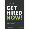 Get Hired Now!: How to Accelerate Your Job Search, Stand Out, and Land Your Next Great Opportunity
