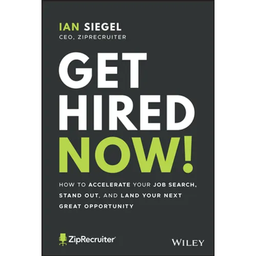 Get Hired Now!: How to Accelerate Your Job Search, Stand Out, and Land Your Next Great Opportunity