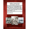 An Oration on the Advantages of an Early Education: Delivered at Exeter, in the State of New-Hampshire, May 1, 1783, at the Opening of the Phillips Ex