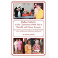 Dallas Celebrity in the Glamorous 1980s Era of Ronald and Nancy Reagan: When Dallas Leaders Hosted Queen Elizabeth, Elizabeth Taylor, and Hundreds of