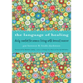 Language of Healing: Daily Comfort for Women Living with Breast Cancer Language of Healing (Gift for Women, for Readers of 50 Days of Hope)