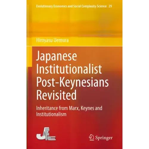 Japanese Institutionalist Post-Keynesians Revisited: Inheritance from Marx, Keynes and Institutionalism