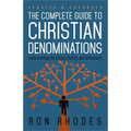 The Complete Guide to Christian Denominations: Understanding the History, Beliefs, and Differences