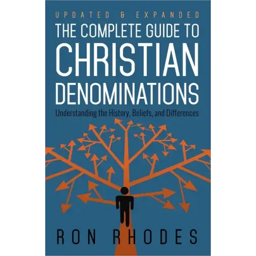 The Complete Guide to Christian Denominations: Understanding the History, Beliefs, and Differences