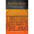 Faithful Bodies: Performing Religion and Race in the Puritan Atlantic