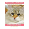 Ragamuffin Cats As Pets: Ragamuffin Cats facts, care, breeding, nutritional information, tips, and more! Caring For Your Ragamuffin Cats
