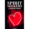 Spirit Seekers: A Paranormal Romance