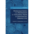 Problematizing the Profession of Teaching From an Existential Perspective