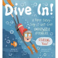 Dive In!: A Topsy-Turvy-Say-It-Out-Loud Underwater Adventure Starring You!