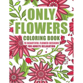 ONLY FLOWERS Coloring book: 70 beautiful flower designs for adults relaxation