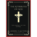 The Attributes of God: The Essence of the Divine (Grapevine Press)