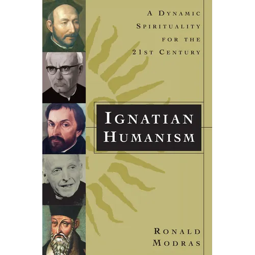 Ignatian Humanism: A Dynamic Spirituality for the 21st Century