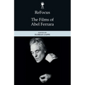Refocus: The Films of Abel Ferrara