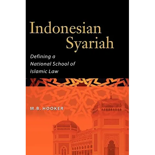 Indonesian Syariah: Defining a National School of Islamic Law - Hardcover