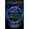 The Insurgence of The Cursed Prince: A Dark Romantasy of Rebellion, Cursed Love, and the Shadows of a Destiny Unravelled