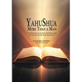 YAHUSHUA More Than a Man: "I am The Answer you search for, The Truth you seek, The Only Way, The Only Truth, The Only Life."