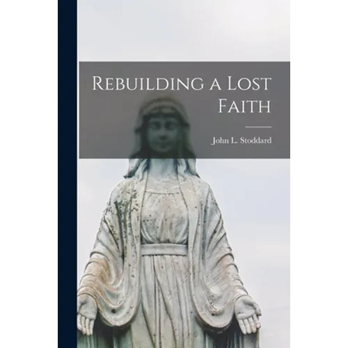 Rebuilding a Lost Faith [microform]