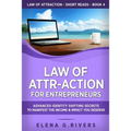 Law of Attr-Action for Entrepreneurs: Advanced Identity Shifting Secrets to Manifest the Income and Impact You Deserve