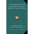 A Grammar of the Icelandic or Old Norse Tongue (1843)