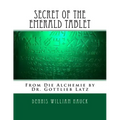 Secret of the Emerald Tablet: From Die Alchemie by Dr. Gottlieb Latz