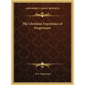 The Christian Experience of Forgiveness
