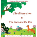 The Thirsty Crow & The Crow and the Fox: Children's Folk Tales from India