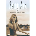 Being Ana: A Memoir of Anorexia Nervosa