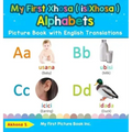 My First Xhosa ( isiXhosa ) Alphabets Picture Book with English Translations: Bilingual Early Learning & Easy Teaching Xhosa ( isiXhosa ) Books for Ki
