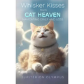Whisker Kisses from Cat Heaven: Navigating Grief and Loss