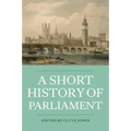 A Short History of Parliament: England, Great Britain, the United Kingdom, Ireland & Scotland