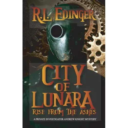 City of Lunara... Rise from the Ashes: A Private Investigatotr Andrew Knight Mystery