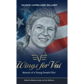 Wings for Val: Memoir of a Young Female Pilot