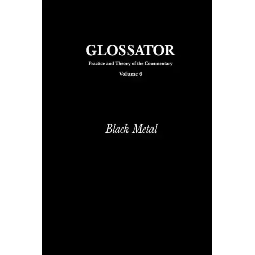 Glossator: Practice and Theory of the Commentary: Black Metal