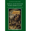 Ante El Auto de Fe de Pedro Berruguete. Una Reflexion Sobre La Inquisicion Espanola,