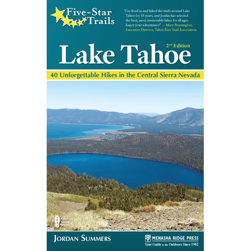 Five-Star Trails: Lake Tahoe: 40 Unforgettable Hikes in the Central Sierra Nevada