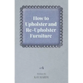How to Upholster and Re-Upholster Furniture