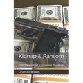 Kidnap & Ransom: Crisis Management & Kidnapping Prevention