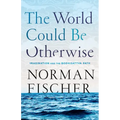 The World Could Be Otherwise: Imagination and the Bodhisattva Path