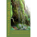 Health Guide: A Convenient and Easy Guide to Physical, Mental and Spiritual Health