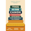 This Is the Canon: Decolonize Your Bookshelves in 50 Books