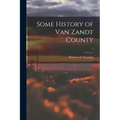 Some History of Van Zandt County; 1
