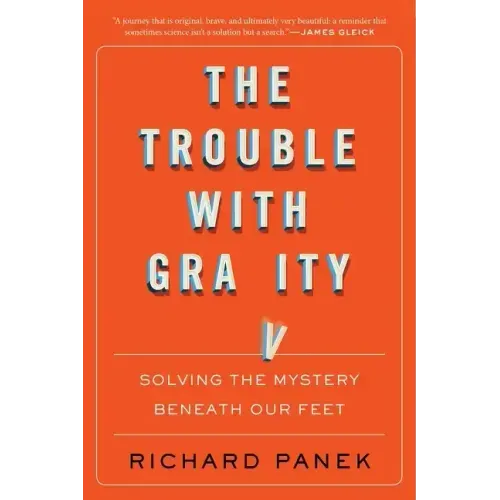 The Trouble with Gravity: Solving the Mystery Beneath Our Feet