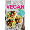 Love Vegan: The Ultimate Mexican Cookbook: Easy Authentic Plant Based Recipes Anyone Can Cook