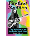 Finding Medusa: The Making of an Unlikely Rock Star