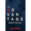 The Advantage: Transform Your Life By Engaging The Holy Spirit