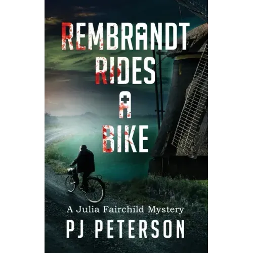 Rembrandt Rides a Bike: A Julia Fairchild Mystery