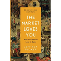 The Market Loves You: Why You Should Love It Back