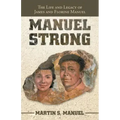 Manuel Strong: The Life and Legacy of James and Florine Manuel