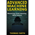 Advanced Machine Learning: Mastering Level Learning with Python