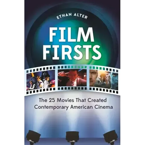Film Firsts: The 25 Movies That Created Contemporary American Cinema